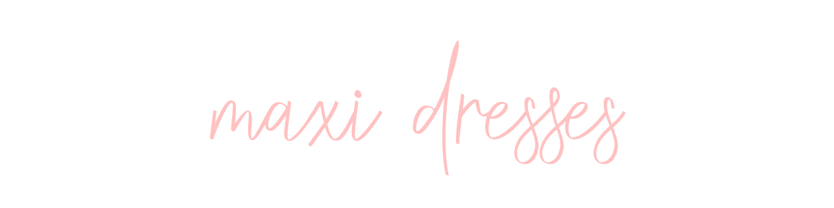 Maxi Dresses